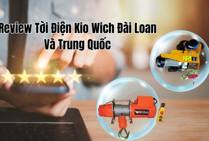 Review Tời Điện Kio Wich Đài Loan Và Trung Quốc