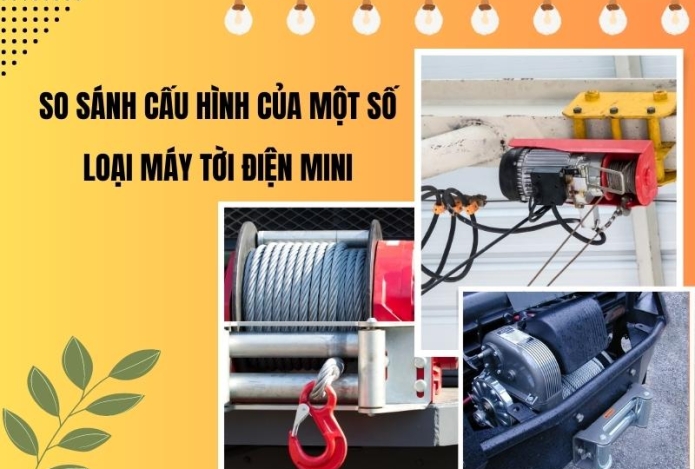 So sánh cấu hình của một số loại máy tời điện mini