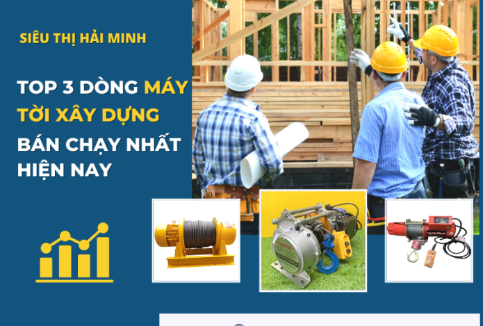 Top 3 Dòng Máy Tời Xây Dựng Bán Chạy Nhất Hiện Nay