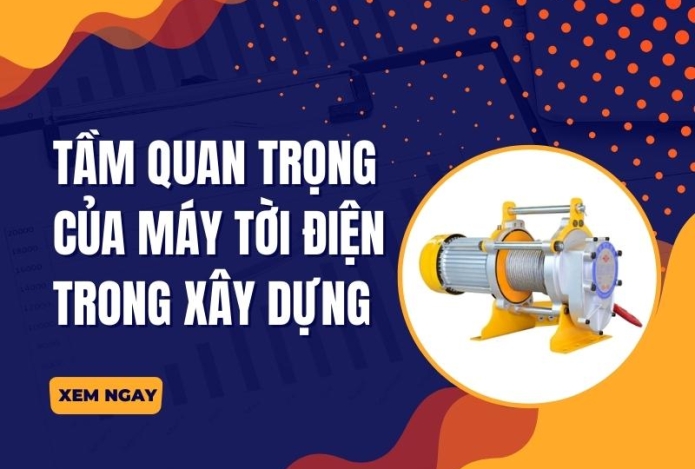 Tầm quan trọng của máy tời điện trong xây dựng