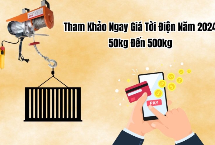 Tham Khảo Ngay Giá Tời Điện 50kg Đến 500kg Năm 2024