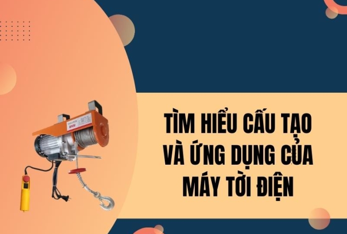 Tìm hiểu cấu tạo và ứng dụng của máy tời điện
