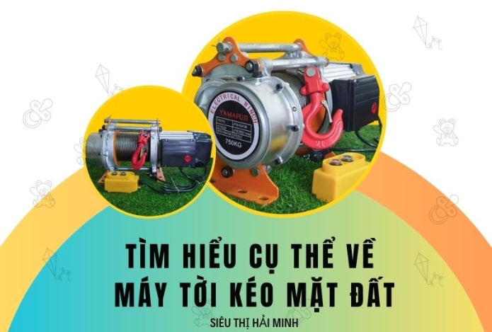 Tìm hiểu cụ thể về máy tời kéo mặt đất