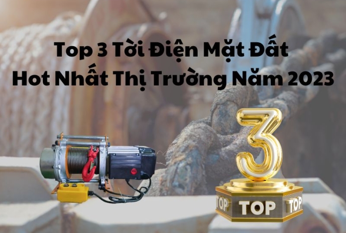 Top 3 Tời Điện Mặt Đất Hot Nhất Thị Trường Năm 2024