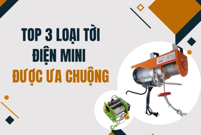Top 3 loại tời điện mini được ưa chuộng nhất hiện nay