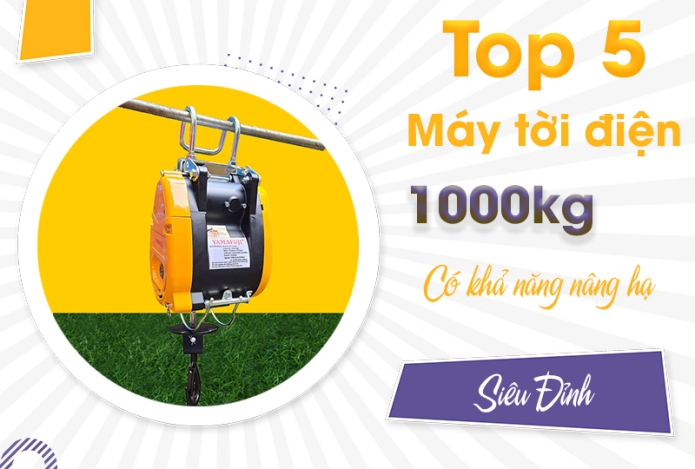 Top 5 Máy Tời Điện 1000kg Có Khả Năng Nâng Hạ Siêu Đỉnh