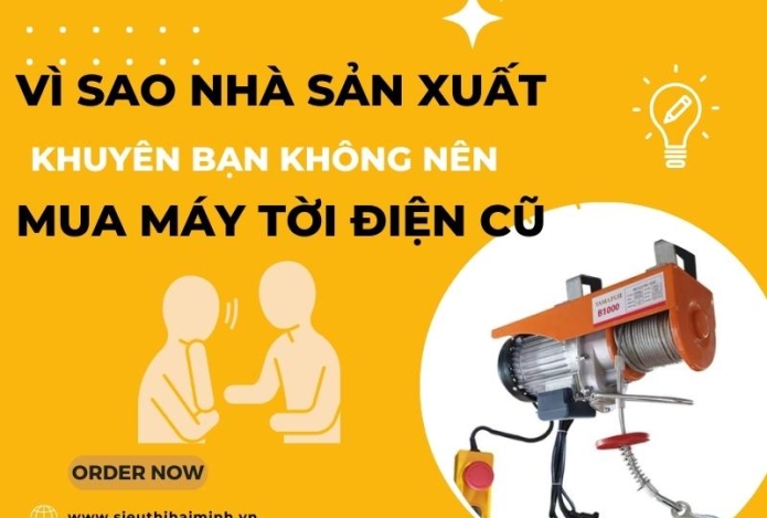 Vì sao nhà sản xuất khuyên bạn không nên mua máy tời điện cũ