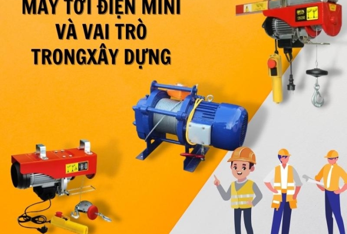 Vai Trò Của Máy Tời Điện Mini Trong Ngành Xây Dựng