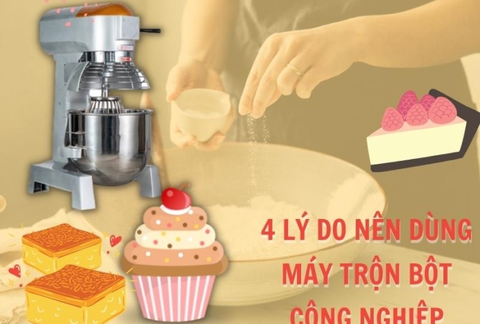 4 Lý Do Mà Bạn Nên Sử Dụng Máy Trộn Bột Công Nghiệp