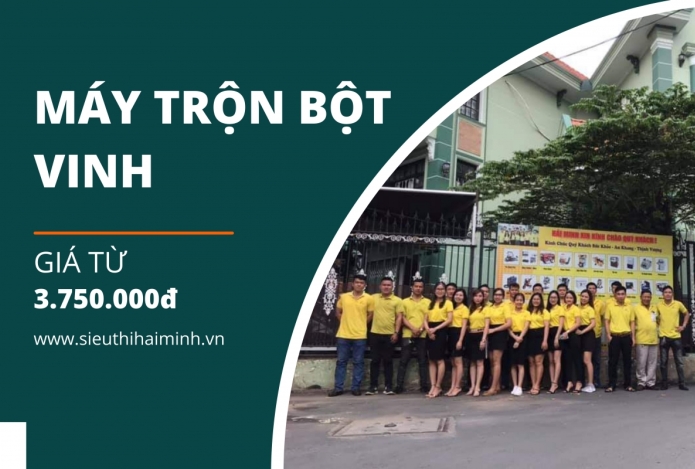 5 Lý do nên mua máy trộn bột Vinh tại Siêu thị Hải Minh