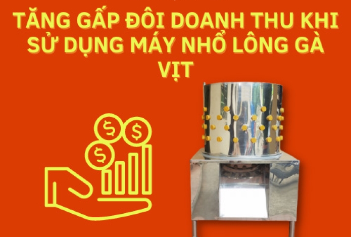 Tăng Gấp Đôi Doanh Thu Khi Sử Dụng Máy Nhổ Lông Gà Vịt