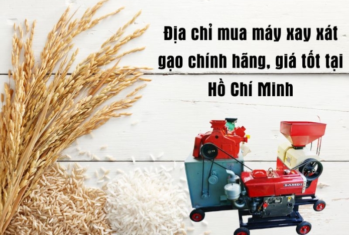 Địa chỉ mua máy xay xát gạo chính hãng, giá tốt tại Hồ Chí Minh