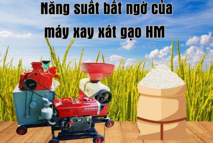 Năng suất bất ngờ của máy xay xát gạo HM
