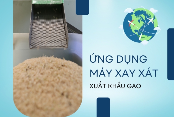 Ứng Dụng Của Máy Xay Xát Trong Xuất Khẩu Lúa Gạo