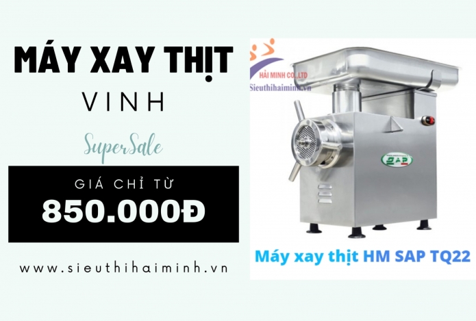3 Tiêu chí lựa chọn máy xay thịt Vinh tại Siêu thị Hải Minh