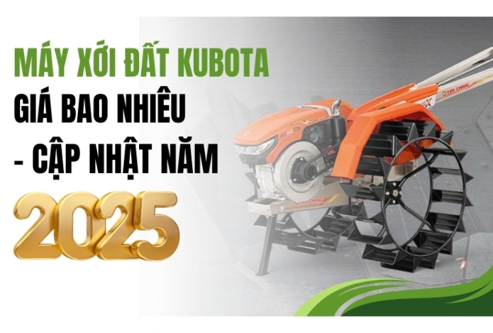 Máy xới đất Kubota giá bao nhiêu - Cập nhật năm 2025