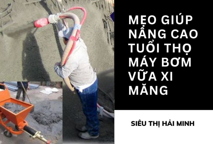 Mẹo giúp nâng cao tuổi thọ máy bơm vữa xi măng