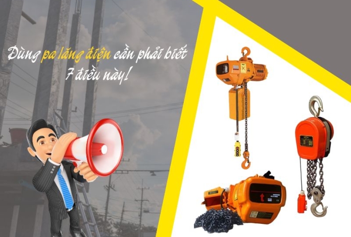 Dùng pa lăng điện cần phải biết 7 điều này!