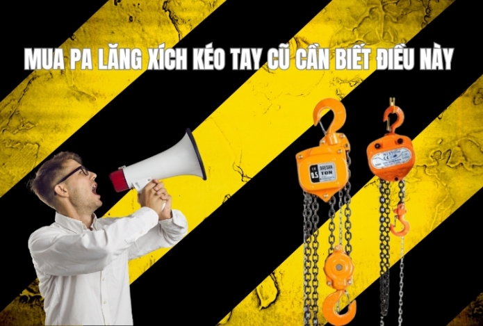 Mua pa lăng xích kéo tay cũ cần biết điều này