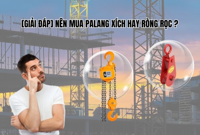 [Giải đáp] Nên mua palang xích hay ròng rọc