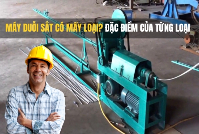 Máy Duỗi Sắt Có Mấy Loại? Đặc Điểm Của Từng Loại