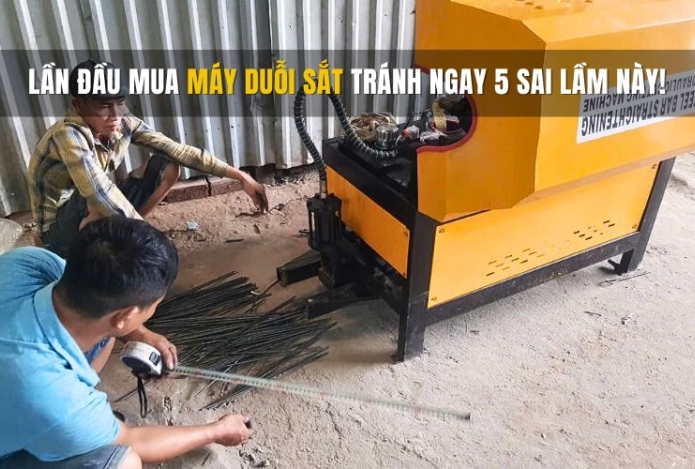 Lần đầu mua máy duỗi sắt - Tránh ngay 5 sai lầm này!