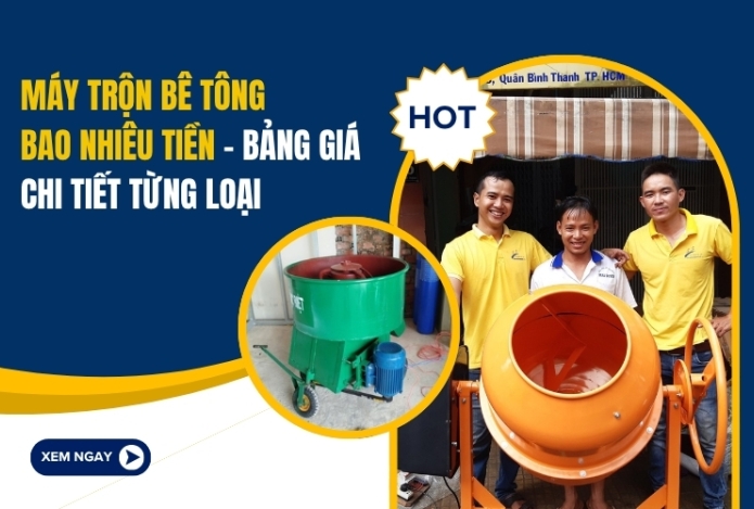 Máy trộn bê tông bao nhiêu tiền, bảng giá chi tiết từng loại