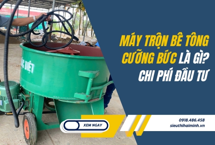 Máy trộn bê tông cưỡng bức là gì? Chi phí đầu tư