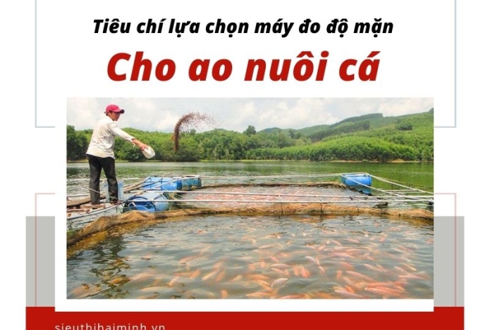Tiêu chí lựa chọn máy đo độ mặn cho ao nuôi cá ?