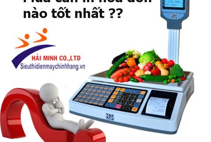 Cân điện tử in hóa đơn loại nào tốt nhất ? Nên chọn mua ở đâu ?