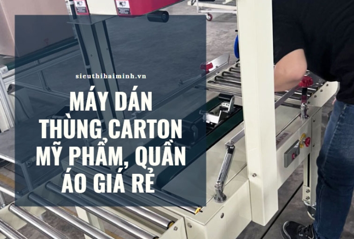 Máy dán thùng carton mỹ phẩm, quần áo giá rẻ