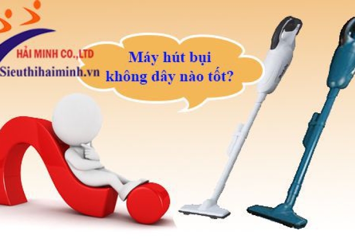 Máy hút bụi không dây nào tốt nhất hiện nay