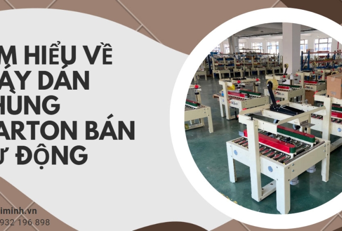 Tìm hiểu về máy dán thùng carton bán tự động