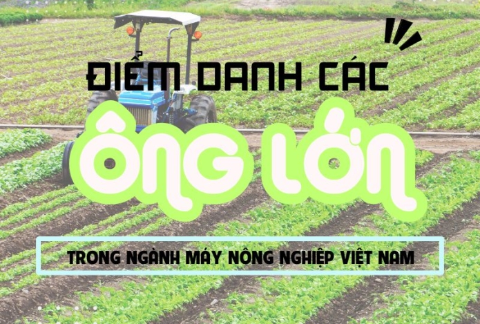 Điểm danh các “ông lớn” trong ngành máy nông nghiệp Việt Nam
