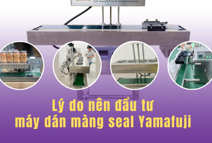 Lý do nên đầu tư máy dán màng seal Yamafuji 