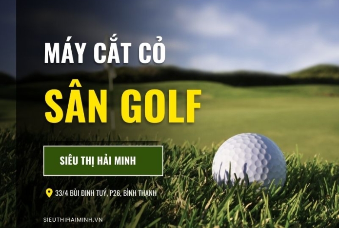 Dọn dẹp cho sân golf bằng máy cắt cỏ
