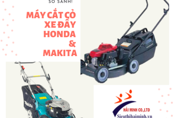 Máy cắt cỏ xe đẩy Honda hay Makita tốt hơn?
