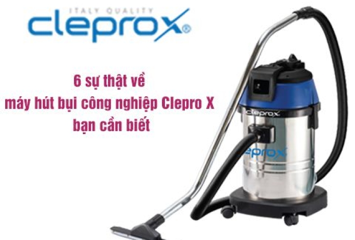 6 Sự Thật Về Máy Hút Bụi Công Nghiệp Clepro X Bạn Cần Biết