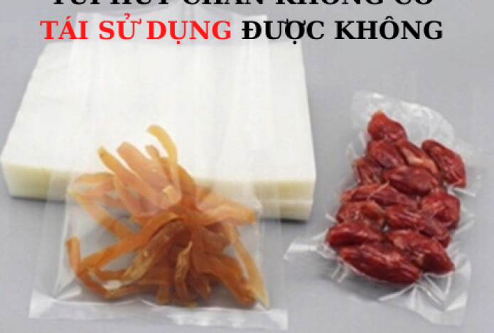 Túi hút chân không có tái sử dụng được không?