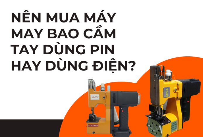 Nên mua máy may bao cầm tay dùng pin hay dùng điện?