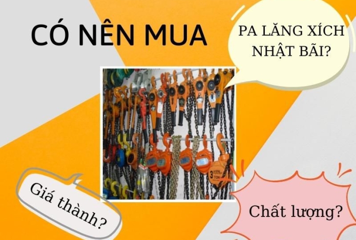 Có nên mua pa lăng xích Nhật Bãi hay không?