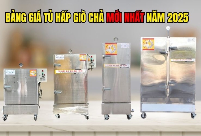Bảng giá tủ hấp giò chả mới nhất năm 2025