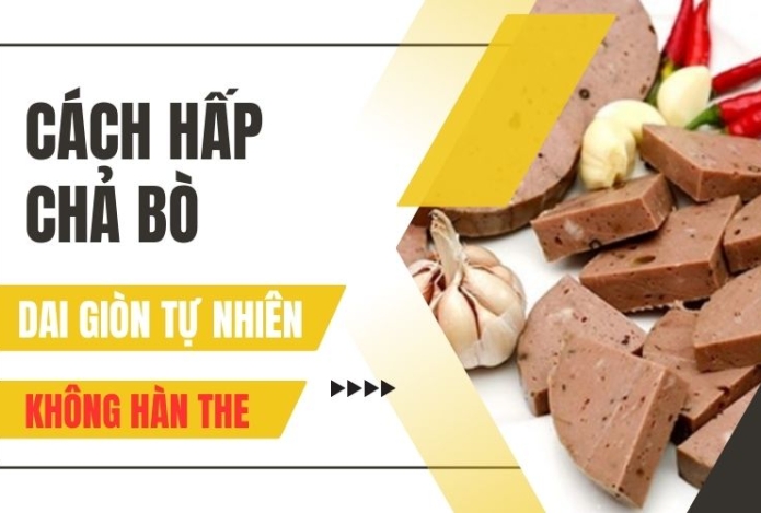 Tiết lộ cách hấp chả bò dai giòn tự nhiên, không hàn the