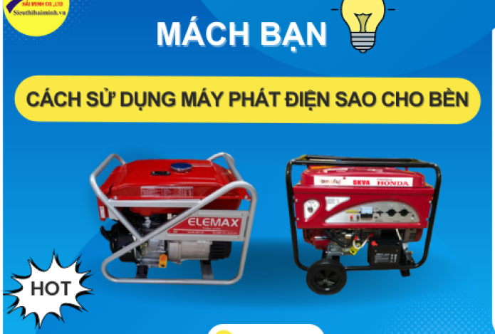 Mách Bạn Cách Sử Dụng Máy Phát Điện Sao Cho Bền