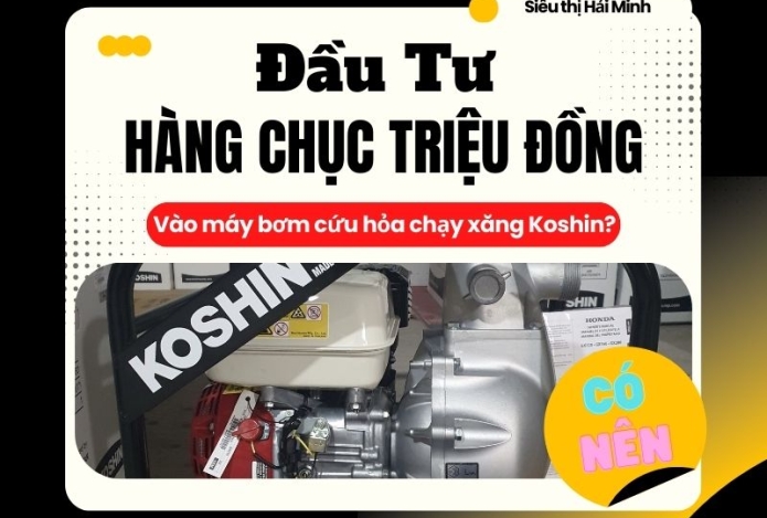 Có nên đầu tư hàng chục triệu đồng vào máy bơm cứu hỏa chạy xăng Koshin?