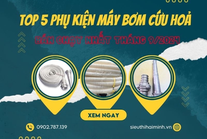 Top 5 phụ kiện máy bơm cứu hoả bán chạy nhất tháng 9/2024