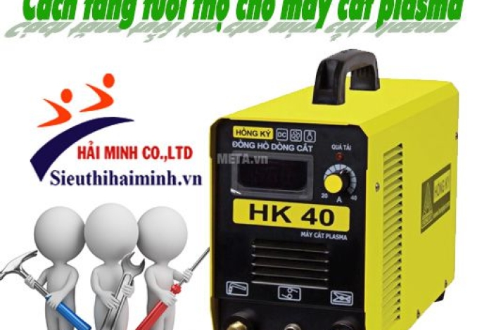 Cách Sử Dụng Máy Cắt Plasma Để Tăng Tuổi Thọ