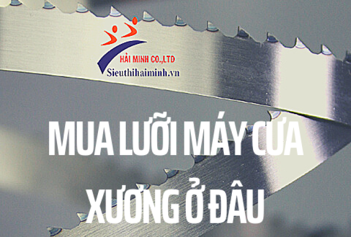 Mua lưỡi máy cưa xương ở đâu giá rẻ, uy tín nhất?