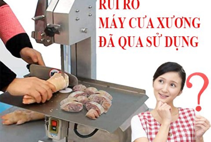 Rủi ro khi mua máy cưa xương ống cũ?