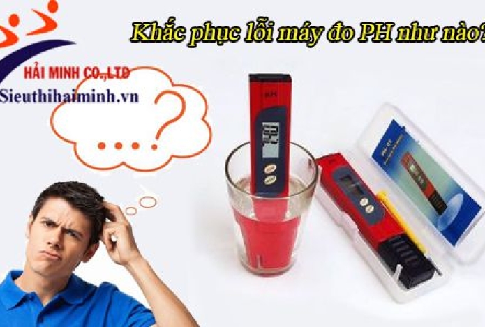 Lỗi thường gặp khi sử dụng máy đo độ pH